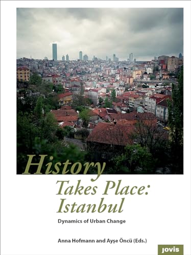 History takes Place: Istanbul: Dynamics of Urban Change